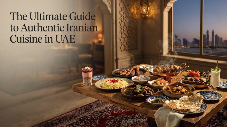 The Ultimate Guide to Authentic Iranian Cuisine in UAE.